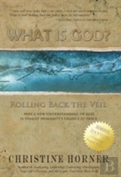 What Is God? Rolling Back The Veil
