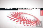 What Is Grounded Theory?