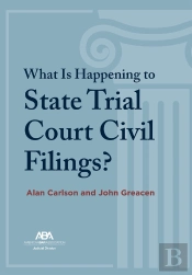 What Is Happening To State Trial Court Civil Filings?