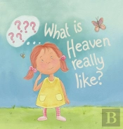 What Is Heaven Really Like