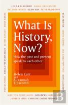What Is History, Now?