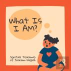 What Is I Am?