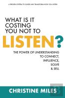 What Is It Costing You Not To Listen?