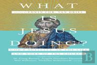 What Is Jesus Doing? Â€“ God`S Activity In The Life And Work Of The Church