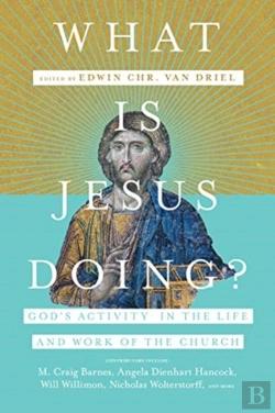 Bertrand.pt - What Is Jesus Doing? Â€“ God`S Activity In The Life And Work Of The Church