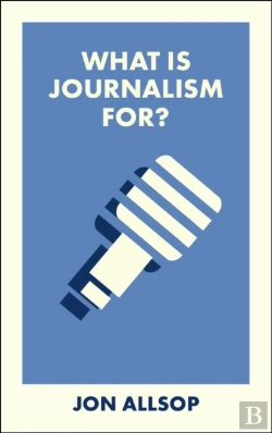Bertrand.pt - What Is Journalism For?