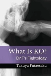 What Is Ko : Dr.F'S Fightology