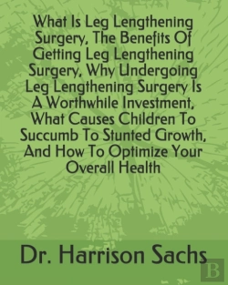 Bertrand.pt - What Is Leg Lengthening Surgery, The Benefits Of Getting Leg Lengthening Surgery, Why Undergoing Leg Lengthening Surgery Is A Worthwhile Investment, What Causes Children To Succumb To Stunted Growth, 