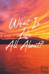 What Is Life All About?