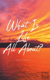 What Is Life All About?