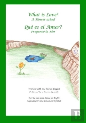 What Is Love? A Flower Asked Que Es El Amor? Pregunto La Flor