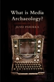 What Is Media Archaeology?