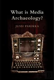 What Is Media Archaeology?