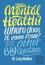 What Is Mental Health? Where Does It Come From? And Other Big Questions