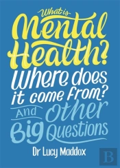 What Is Mental Health? Where Does It Come From? And Other Big Questions