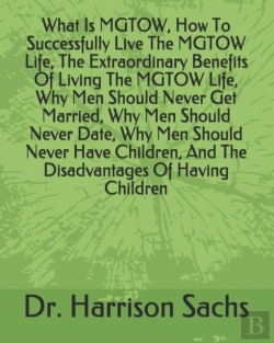 Bertrand.pt - What Is Mgtow, How To Successfully Live The Mgtow Life, The Extraordinary Benefits Of Living The Mgtow Life, Why Men Should Never Get Married, Why Men Should Never Date, Why Men Should Never Have Chil