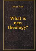What Is New Theology?