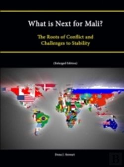 Bertrand.pt - What Is Next For Mali? The Roots Of Conflict And Challenges To Stability (Enlarged Edition)