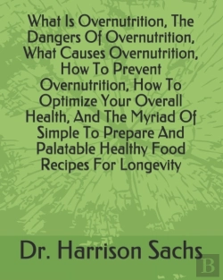 Bertrand.pt - What Is Overnutrition, The Dangers Of Overnutrition, What Causes Overnutrition, How To Prevent Overnutrition, How To Optimize Your Overall Health, And The Myriad Of Simple To Prepare And Palatable Hea