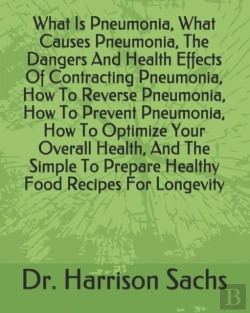 Bertrand.pt - What Is Pneumonia, What Causes Pneumonia, The Dangers And Health Effects Of Contracting Pneumonia, How To Reverse Pneumonia, How To Prevent Pneumonia, How To Optimize Your Overall Health, And The Simp