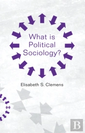 What Is Political Sociology?