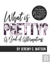 What Is Pretty : A Book Of Affirmations