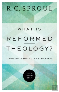 Bertrand.pt - What Is Reformed Theology? Â€“ Understanding The Basics
