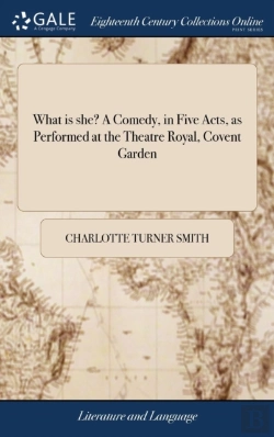 Bertrand.pt - What Is She? A Comedy, In Five Acts, As Performed At The Theatre Royal, Covent Garden