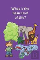 What Is The Basic Unit Of Life?