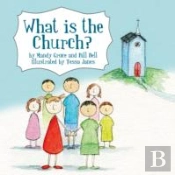 What Is The Church?