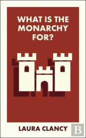 What Is The Monarchy For?