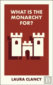 What Is The Monarchy For?