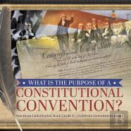 What Is The Purpose Of A Constitutional Convention? American Constitution Book Grade 4 Children'S Government Books