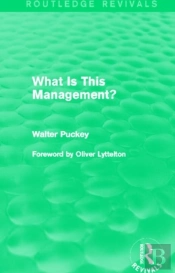 What Is This Management? (Routledge Revivals)
