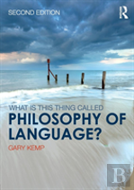 What Is This Thing Called Philosophy Of Language?