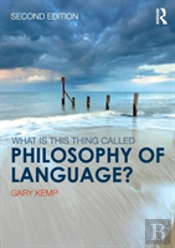 What Is This Thing Called Philosophy Of Language?