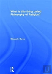 What Is This Thing Called Philosophy Of Religion?