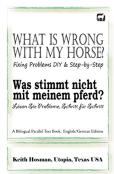 What Is Wrong With My Horse? / Was Stimmt Nicht Mit Meinem Pferd? (A Bilingual Parallel Text Book, English/German Edition)