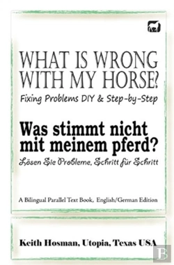 Bertrand.pt - What Is Wrong With My Horse? / Was Stimmt Nicht Mit Meinem Pferd? (A Bilingual Parallel Text Book, English/German Edition)