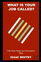 What Is Your Job Called? 1190 Work Roles And Occupation Titles