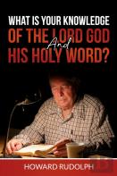 What Is Your Knowledge Of The Lord God And His Holy Word?