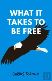 What It Takes To Be Free