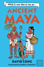 What It Was Like To Be An Ancient Maya