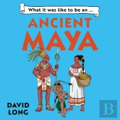 What It Was Like To Be An Ancient Maya