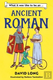 What It Was Like To Be An Ancient Roman
