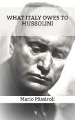 What Italy Owes To Mussolini