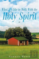 What It'S Like To Walk With The Holy Spirit