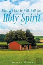 What It'S Like To Walk With The Holy Spirit