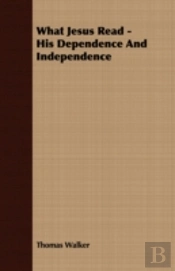 What Jesus Read - His Dependence And Ind