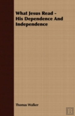 Bertrand.pt - What Jesus Read - His Dependence And Ind